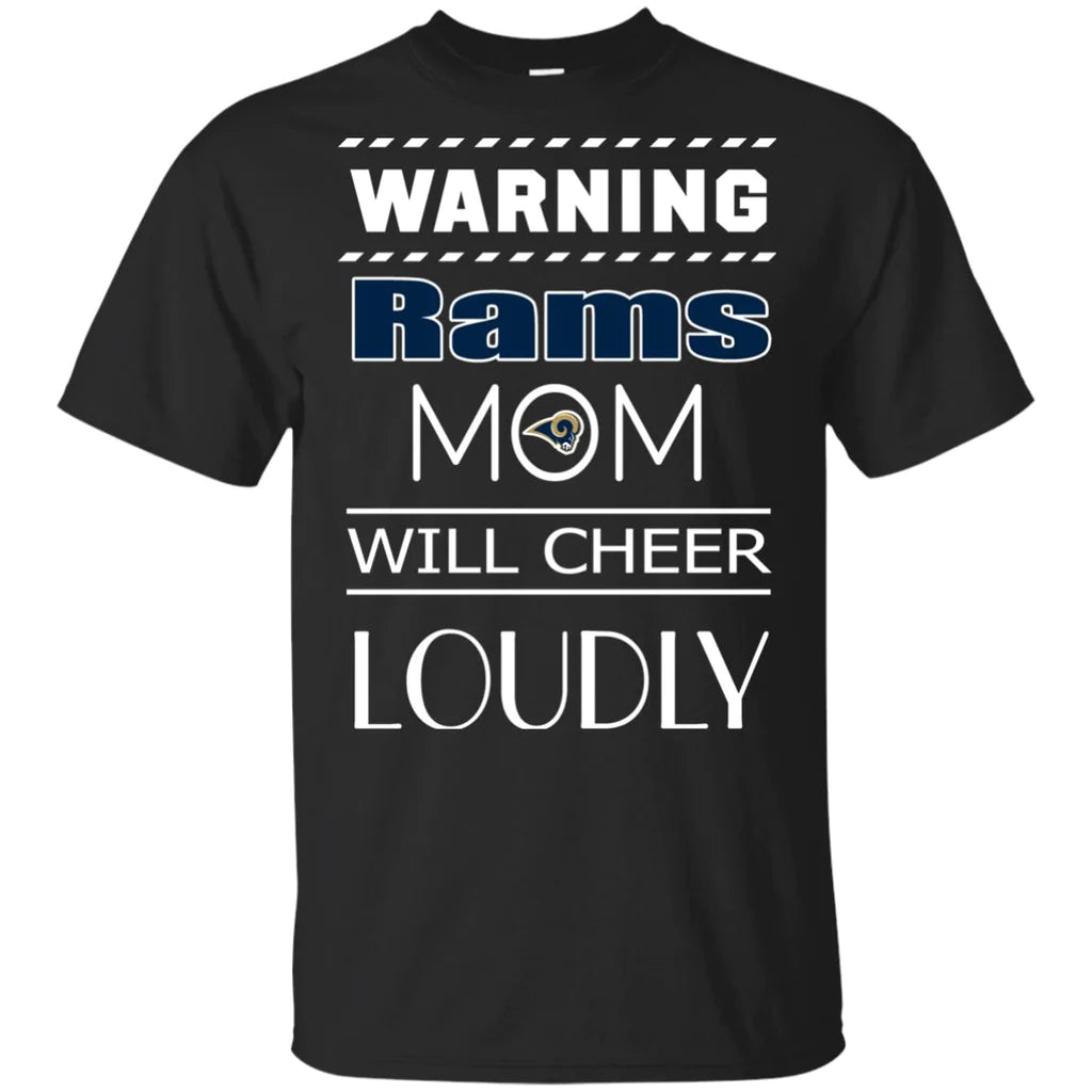 Warning Mom Will Cheer Loudly Los Angeles Rams 2D Unisex T-Shirt Gift For Mother's Day