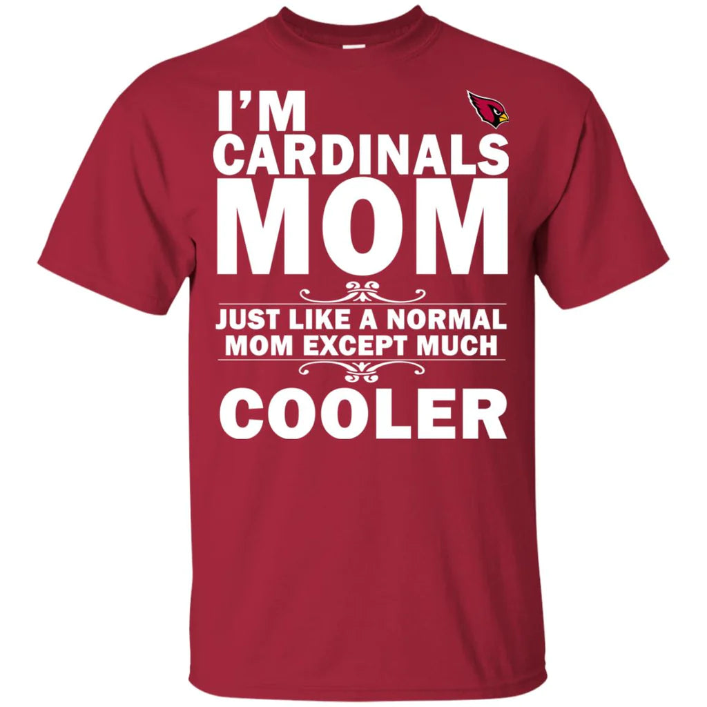 Arizona Cardinals A Normal Mom Except Much Cooler 2D Unisex T-Shirt Gift For Mother's Day