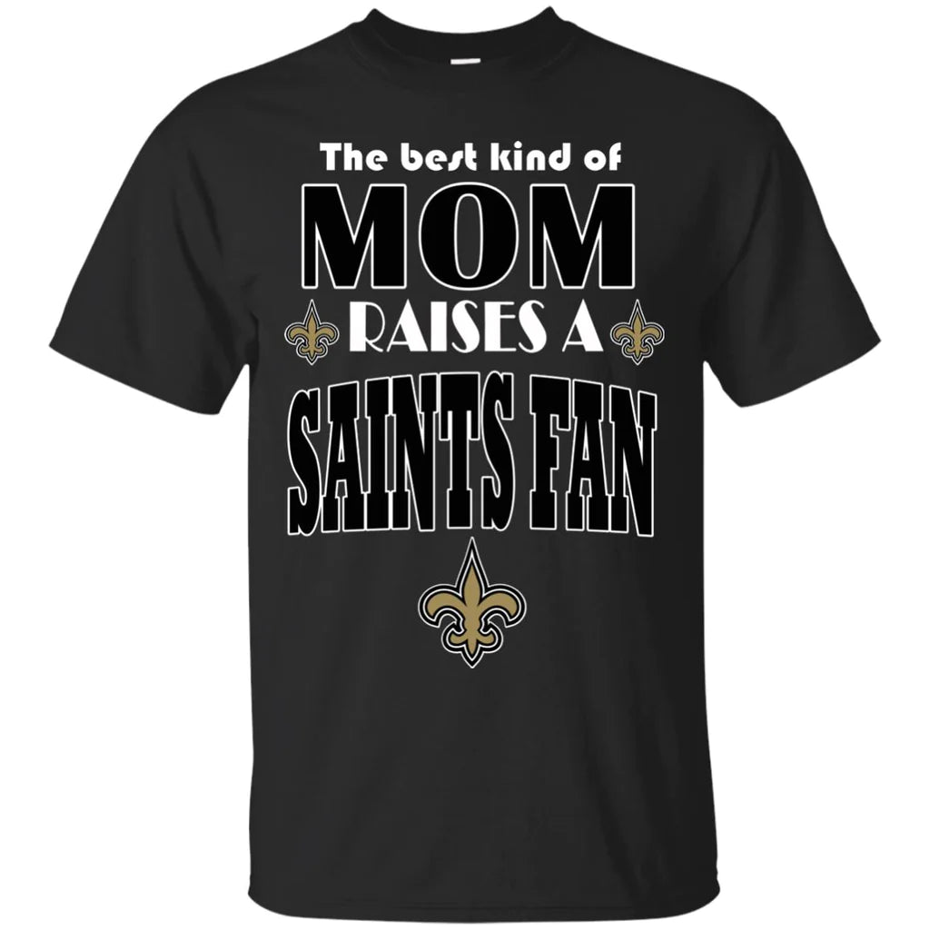 Best Kind Of Mom Raise A Fan New Orleans Saints 2D Unisex T-Shirt Gift For Mother's Day