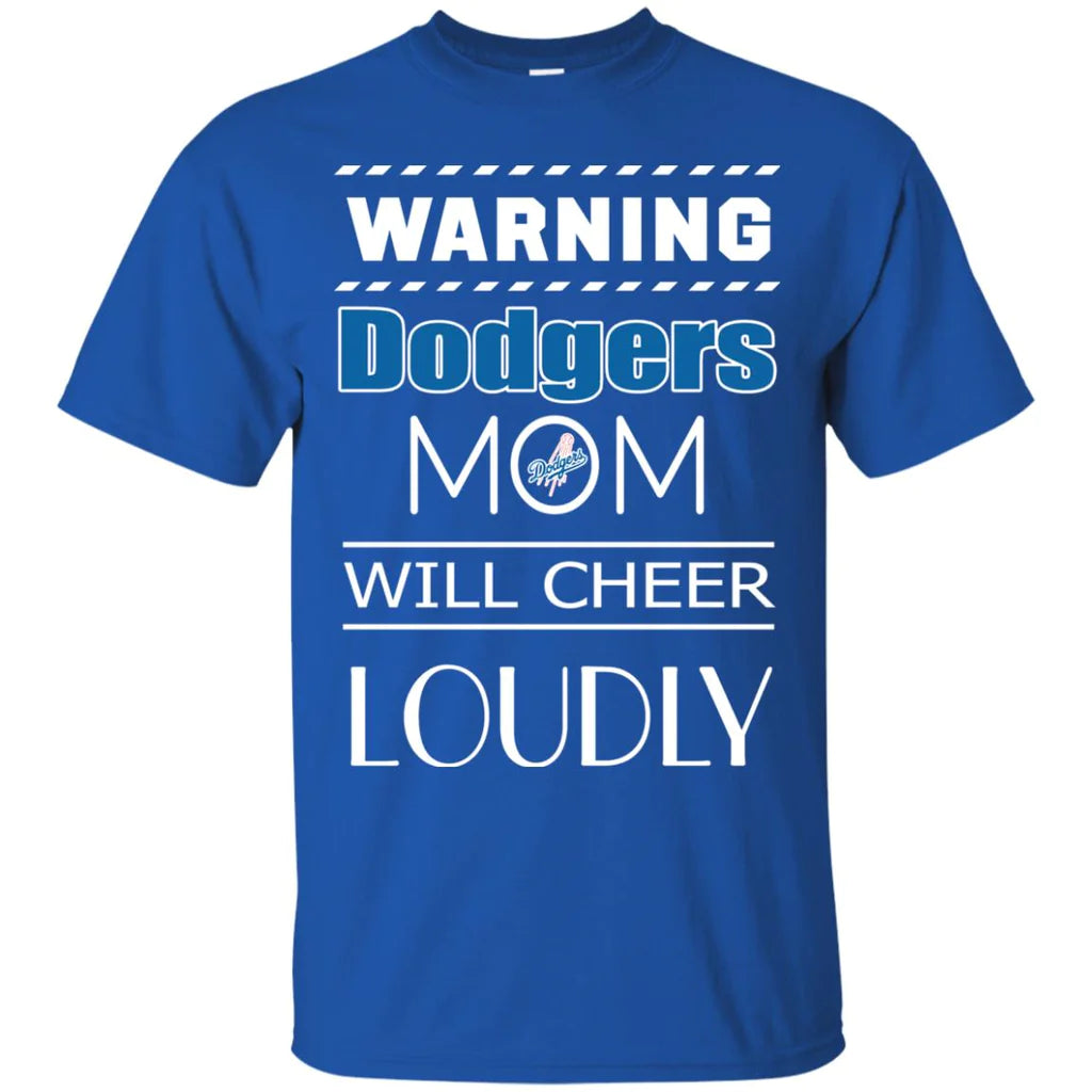 Warning Mom Will Cheer Loudly Los Angeles Dodgers 2D Unisex T-Shirt Gift For Mother's Day